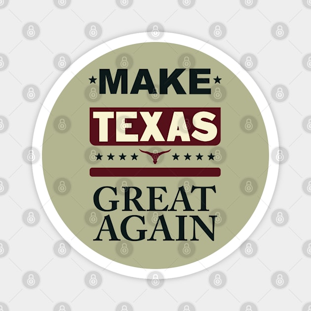 Make Texas great again Magnet by ArteriaMix